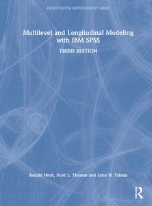 Multilevel And Longitudinal Modeling With IBM SPSS di Ronald H. Heck, Scott L. Thomas, Lynn N. Tabata edito da Taylor & Francis Ltd