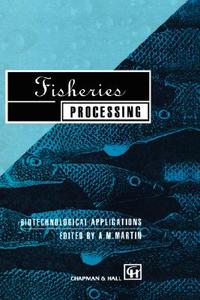 Fisheries Processing di Martin, A. M. Martin edito da Springer US