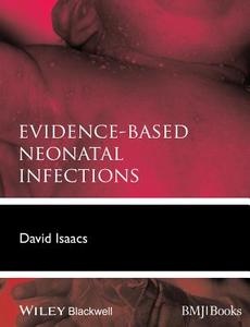Evidence-Based Neonatal Infect di Isaacs edito da John Wiley & Sons