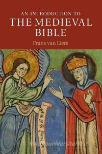 An Introduction to the Medieval Bible di Frans van Liere edito da Cambridge University Press