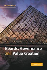 Boards, Governance and Value Creation di Morten Huse edito da Cambridge University Press