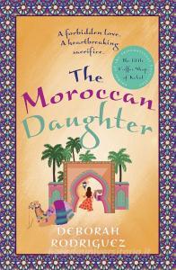 The Moroccan Daughter di Deborah Rodriguez edito da Little, Brown Book Group