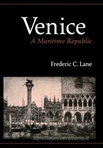 Venice, A Maritime Republic di Frederic Chapin Lane edito da Johns Hopkins University Press