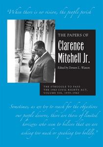 The Papers Of Clarence Mitchell Jr., Volume VI di Clarence Mitchell Jr. edito da Ohio University Press