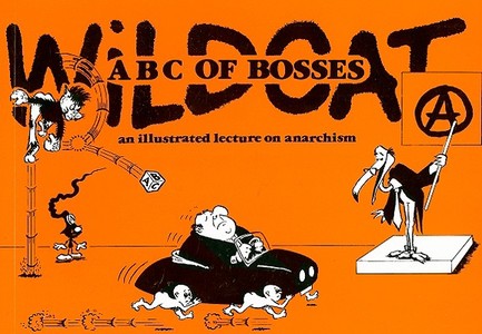 Wildcat: ABC of Bosses: An Illustrated Lecture on Anarchism di Donald Rooum edito da Freedom Press (CA)