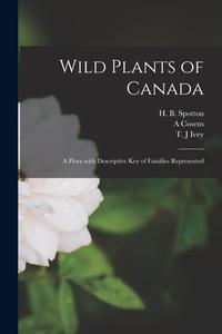 Wild Plants of Canada: A Flora With Descriptive Key of Families Represented di A. Cosens edito da LIGHTNING SOURCE INC