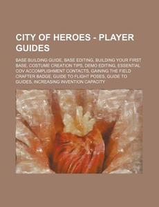 City Of Heroes - Player Guides: Base Bui di Source Wikia edito da Books LLC, Wiki Series