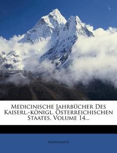 Medicinische Jahrbücher Des Kaiserl.-königl. Österreichischen Staates, Volume 14... di Anonymous edito da Nabu Press