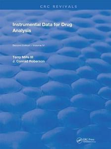 Instrumental Data for Drug Analysis, Second Edition di Terry Mills III, J. Conrad Roberson edito da Taylor & Francis Ltd