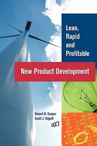 Lean, Rapid and Profitable New Product Development di Robert G. Cooper edito da Booksurge Publishing
