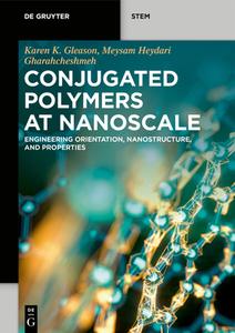 Conjugated Polymers at Nanoscale: Engineering Orientation, Nanostructure, and Properties di Karen K. Gleason, Meysam Heydari Gharahcheshmeh edito da DE GRUYTER