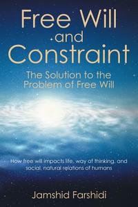 Free Will and Constraint di Jamshid Farshidi edito da Xlibris