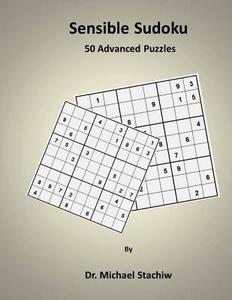 Sensible Sudoku: 50 Advanced Puzzles di Dr Michael Stachiw edito da Createspace