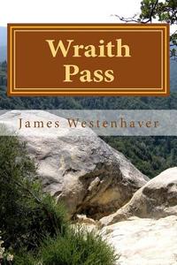 Wraith Pass di James P. Westenhaver edito da Createspace