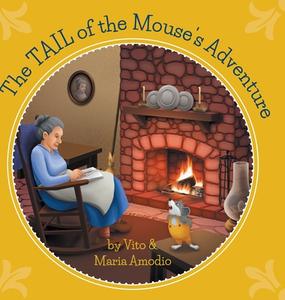 The Tail Of The Mouse's Adventure di Vito &. Maria Amodio edito da FRIESENPR