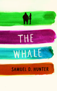 The Whale/A Bright New Boise di Samuel D. Hunter edito da MARTIN E SEGAL THEATRE CTR