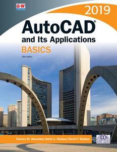 AutoCAD and Its Applications Basics 2019 di Terence M. Shumaker, David A. Madsen, David P. Madsen edito da GOODHEART WILLCOX CO