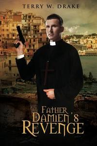 Father Damien's Revenge di Terry Drake edito da Book Venture Publishing LLC