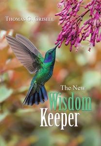 The New Wisdom Keeper di Grisell Thomas G. Grisell edito da Balboa Press