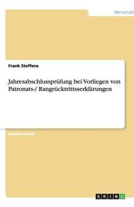 Jahresabschlussprüfung bei Vorliegen von Patronats-/ Rangrücktrittsserklärungen di Frank Steffens edito da GRIN Verlag