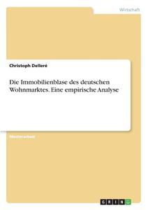 Immobilienpreisblase in Deutschland di Christoph Delleré edito da GRIN Verlag