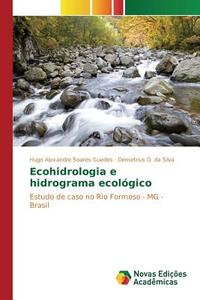 Ecohidrologia e hidrograma ecológico di Hugo Alexandre Soares Guedes, Demetrius D. da Silva edito da Novas Edições Acadêmicas