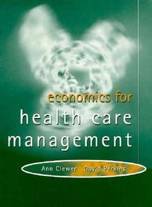 Economics For Health Care Management di Ann Clewer edito da Pearson Education
