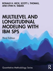 Multilevel And Longitudinal Modeling With IBM SPSS di Ronald H. Heck, Scott L. Thomas, Lynn N. Tabata edito da Taylor & Francis Ltd