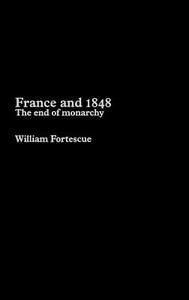 France and 1848 di William (University of Kent at Canterbury Fortescue edito da Taylor & Francis Ltd