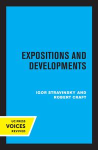 Expositions And Developments di Igor Stravinsky, Robert Craft edito da University Of California Press