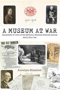 A Museum at War di Karolyn Shindler edito da The Natural History Museum