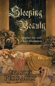 Sleeping Beauty (Original Text with Classic Illustrations) di Charles Perrault edito da Hythloday Press