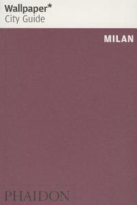 Wallpaper* City Guide Milan 2013 di Wallpaper* edito da Phaidon Press Ltd