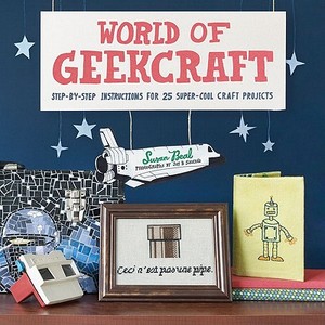 World Of Geekcraft di Susan Beal edito da Chronicle Books