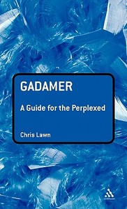 Gadamer: A Guide for the Perplexed di Chris Lawn edito da CONTINNUUM 3PL