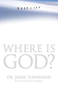 Where Is God? di John Townsend edito da Thomas Nelson Publishers