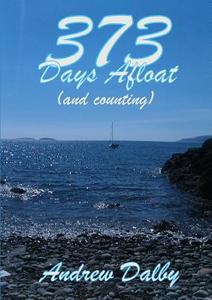 373 Days Afloat (and Counting) di Andrew Dalby edito da Lulu.com