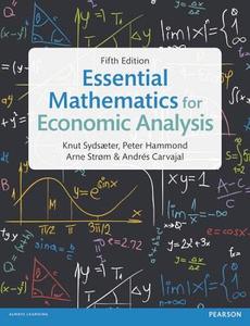 Essential Mathematics for Economic Analysis di Knut Sydsaeter, Peter Hammond, Arne Strom, Andrés Carvajal edito da Pearson