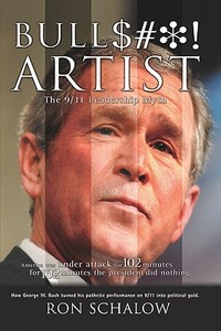 Bullshit Artist: The 9/11 Leadership Myth di Ron Schalow edito da Booksurge Publishing