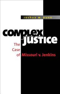 Complex Justice di Joshua M. Dunn edito da The University of North Carolina Press