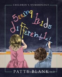 Seeing Kids Differently: Children's Numerology di Patty Blank edito da OUTSKIRTS PR