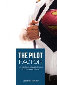 The Pilot Factor: A Fresh Look Into Crew Resource Management di Jean Denis Marcellin edito da Createspace