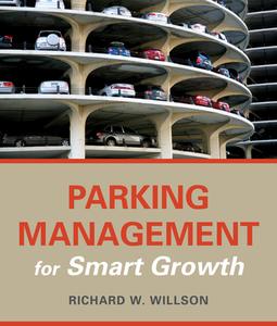 Parking Management for Smart Growth di Richard W. Willson edito da Island Press