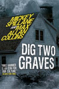 Dig Two Graves di Mickey Spillane, Max Allan Collins edito da Titan Books Ltd