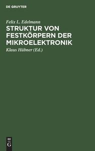 Struktur von Festkörpern der Mikroelektronik di Felix L. Edelmann edito da De Gruyter