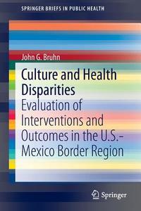 Culture and Health Disparities di John G Bruhn edito da Springer-Verlag GmbH
