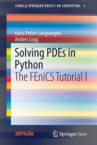 Solving PDEs in Python di Hans Petter Langtangen, Anders Logg edito da Springer-Verlag GmbH