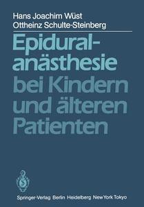 Epiduralanästhesie bei Kindern und älteren Patienten di O. Schulte-Steinberg, H. J. Wüst edito da Springer Berlin Heidelberg
