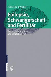 Epilepsie, Schwangerschaft Und Fertilitat di Jurgen Bauer edito da Steinkopff Darmstadt