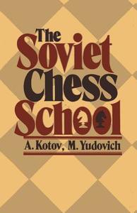 The Soviet Chess School di Alexander Kotov, Mikhail Yudovich edito da ISHI PR